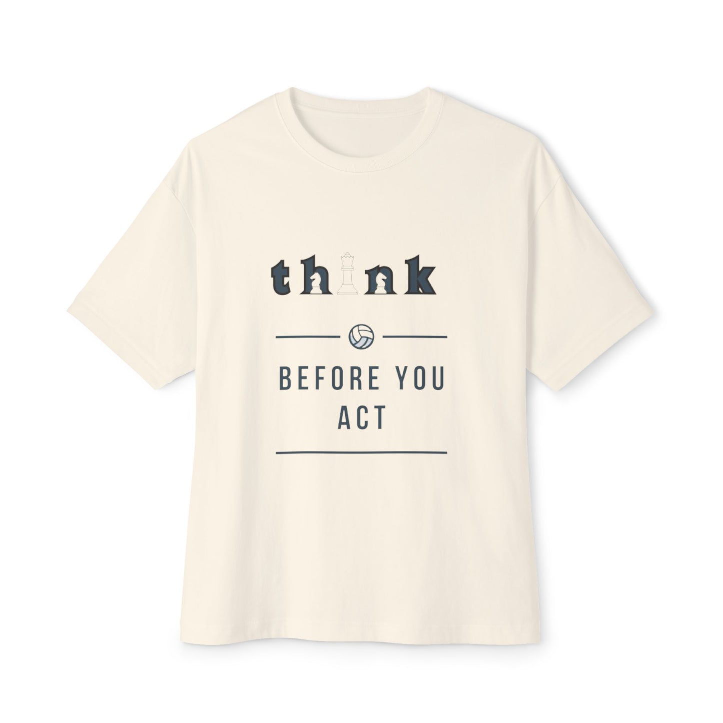 Think Before You Act - Unisex Oversized Boxy Tee